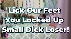 Thumbnail of Lick Our Feet You Locked Up Spying Small Dick Loser!